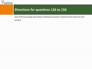 Directions for questions 126 to 150
Each of the five passages given below is followed by questions. Choose the best answer for each
question.
 
