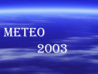 meteo
    2003
 