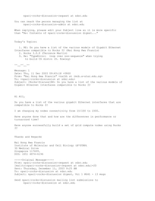 npaci-rocks-discussion-request at sdsc.edu

You can reach the person managing the list at
      npaci-rocks-discussion-admin at sdsc.edu

When replying, please edit your Subject line so it is more specific
than "Re: Contents of npaci-rocks-discussion digest..."


Today's Topics:

   1. RE: Do you have a list of the various models of Gigabit Ethernet
Interfaces compatible to Rocks 3? (Nai Hong Hwa Francis)
   2. Rocks 3.0.0 (Terrence Martin)
   3. Re: "TypeError: loop over non-sequence" when trying
       to build CD distro (V. Rowley)

--__--__--

Message: 1
Date: Thu, 11 Dec 2003 09:45:18 +0800
From: "Nai Hong Hwa Francis" <naihh at imcb.a-star.edu.sg>
To: <npaci-rocks-discussion at sdsc.edu>
Subject: [Rocks-Discuss]RE: Do you have a list of the various models of
Gigabit Ethernet Interfaces compatible to Rocks 3?



Hi All,

Do you have a list of the various gigabit Ethernet interfaces that are
compatible to Rocks 3?

I am changing my nodes connectivity from 10/100 to 1000.

Have anyone done that and how are the differences in performance or
turnaround time?

Have anyone successfully build a set of grid compute nodes using Rocks
3?


Thanks and Regards

Nai Hong Hwa Francis
Institute of Molecular and Cell Biology (A*STAR)
30 Medical Drive
Singapore 117609.
DID: (65) 6874-6196

-----Original Message-----
From: npaci-rocks-discussion-request at sdsc.edu
[mailto:npaci-rocks-discussion-request at sdsc.edu]=20
Sent: Thursday, December 11, 2003 9:25 AM
To: npaci-rocks-discussion at sdsc.edu
Subject: npaci-rocks-discussion digest, Vol 1 #641 - 13 msgs

Send npaci-rocks-discussion mailing list submissions to
      npaci-rocks-discussion at sdsc.edu
 