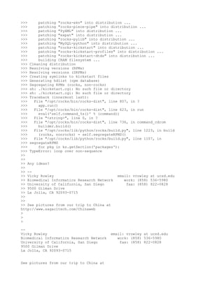 >>>     patching "rocks-ekv" into distribution ...
>>>     patching "rocks-piece-pipe" into distribution ...
>>>     patching "PyXML" into distribution ...
>>>     patching "expat" into distribution ...
>>>     patching "rocks-pylib" into distribution ...
>>>     patching "MySQL-python" into distribution ...
>>>     patching "rocks-kickstart" into distribution ...
>>>     patching "rocks-kickstart-profiles" into distribution ...
>>>     patching "rocks-kickstart-dtds" into distribution ...
>>>     building CRAM filesystem ...
>>> Cleaning distribution
>>> Resolving versions (RPMs)
>>> Resolving versions (SRPMs)
>>> Creating symlinks to kickstart files
>>> Generating hdlist (rpm database)
>>> Segregating RPMs (rocks, non-rocks)
>>> sh: ./kickstart.cgi: No such file or directory
>>> sh: ./kickstart.cgi: No such file or directory
>>> Traceback (innermost last):
>>>   File "/opt/rocks/bin/rocks-dist", line 807, in ?
>>>     app.run()
>>>   File "/opt/rocks/bin/rocks-dist", line 623, in run
>>>     eval('self.command_%s()' % (command))
>>>   File "<string>", line 0, in ?
>>>   File "/opt/rocks/bin/rocks-dist", line 736, in command_cdrom
>>>     builder.build()
>>>   File "/opt/rocks/lib/python/rocks/build.py", line 1223, in build
>>>     (rocks, nonrocks) = self.segregateRPMS()
>>>   File "/opt/rocks/lib/python/rocks/build.py", line 1107, in
>>> segregateRPMS
>>>     for pkg in ks.getSection('packages'):
>>> TypeError: loop over non-sequence
>>
>>
>> Any ideas?
>>
>> --
>> Vicky Rowley                             email: vrowley at ucsd.edu
>> Biomedical Informatics Research Network     work: (858) 536-5980
>> University of California, San Diego           fax: (858) 822-0828
>> 9500 Gilman Drive
>> La Jolla, CA 92093-0715
>>
>>
>> See pictures from our trip to China at
http://www.sagacitech.com/Chinaweb
>
>
>

--
Vicky Rowley                              email: vrowley at ucsd.edu
Biomedical Informatics Research Network      work: (858) 536-5980
University of California, San Diego           fax: (858) 822-0828
9500 Gilman Drive
La Jolla, CA 92093-0715


See pictures from our trip to China at
 