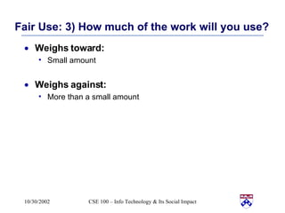 Fair Use: 3) How much of the work will you use?  Weighs toward: Small amount Weighs against: More than a small amount 