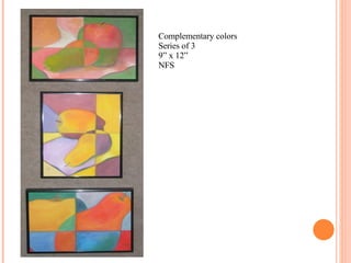 Complementary colors Series of 3 9” x 12” NFS 