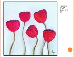 5 poppies 8” x 8” Series of 5 5/5 