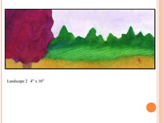 Landscape 2  4” x 10” 