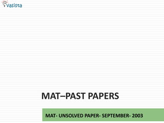 MAT–Past papers MAT- UNSOLVED PAPER- SEPTEMBER- 2003 