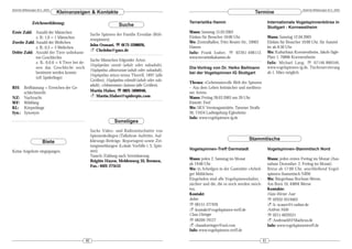 DeArGe Mitteilungen 8(1), 2003                                                                                                                                              DeArGe Mitteilungen 8(1), 2003
                                 Kleinanzeigen & Kontakte                                                                                 Termine

                Zeichenerklärung:                                                                   Terraristika Hamm                                  Internationale Vogelspinnenbörse in
                                                                     Suche                                                                             Stuttgart - Kornwestheim
Erste Zahl: Anzahl der Männchen                                                                     Wann: Samstag 15.03.2003
                                                   Suche Spinnen der Familie Eresidae (Röh-
             z. B.: 1,0 = 1 Männchen                                                                Einlass für Besucher 10:00 Uhr.                    Wann: Samstag 12.04.2003
                                                   renspinnen).
Zweite Zahl: Anzahl der Weibchen                                                                    Wo: Zentralhallen, Fritz-Reuter-Str., 59063        Einlass für Besucher 10:00 Uhr, für Ausstel-
                                                   John Osmani, ℡ 0173-5208026,
             z. B.: 0,3 = 3 Weibchen                                                                Hamm                                               ler ab 8:30 Uhr.
                                                   ! CheJohn@gmx.de                                                                                    Wo: Kulturhaus Kornwestheim, Jakob-Sigle-
Dritte Zahl: Anzahl der Tiere unbekann-                                                             Info: Frank Izaber, ℡ 02361-498112,
             ten Geschlechts                                                                        www.terraristikahamm.de                            Platz 1, 70806 Kornwestheim
                                                   Suche Männchen folgender Arten:
             z. B.: 0,0,6 = 6 Tiere bei de-                                                                                                            Info: Michael Lang, ℡ 07146-880546,
                                                   Haplopelma costale (adult oder subadult),
             nen das Geschlecht noch                                                                Dia-Vortrag von Dr. Heiko Bellmann                 www.vogelspinnen-ig.de, Tischreservierung
                                                   Haplopelma albostriatum (adult oder subadult),
             bestimmt werden konnte                                                                 bei der Vogelspinnen IG Stuttgart                  ab 1. März möglich.
                                                   Haplopelma minax sensu Thorell, 1897 (alle
             (oft Spiderlinge)
                                                   Größen), Haplopelma schmidti (adult oder sub-
                                                                                                    Thema: »Geheimnisvolle Welt der Spinnen
                                                   adult), »Selenocosmia« hainana (alle Größen).
RH:   Reifhäutung = Erreichen der Ge-                                                               – Aus dem Leben heimischer und meditera-
      schlechtsreife                               Martin Huber, ℡ 0821-5896946,                    ner Arten«
NZ: Nachzucht                                      ! Martin.Huber@spiderpix.com                     Wann: Freitag 28.03.2003 um 20 Uhr.
WF: Wildfang                                                                                        Eintritt: Frei!
KL: Körperlänge                                                                                     Wo: SKV Vereinsgaststätte, Tammer Straße
Syn.: Synonym                                                                                       30, 71634 Ludwigsburg-Eglosheim
                                                                                                    Info: www.vogelspinnen-ig.de
                                                                  Sonstiges
                                                   Suche Video- und Radiomitschnitte von
                                                   Spinnenkollegen (Talkshow-Auftritte, Auf-
                                                   klärungs-Beiträge, Reportagen) sowie Zei-                                           Stammtische
                        Biete
                                                   tungsmeldungen (Lokale Vorfälle i. S. Spin-
                                                   nen).                                            Vogelspinnen-Treff Darmstadt                       Vogelspinnen-Stammtisch Nord
Keine Angebote eingegangen.
                                                   Tausch/Zahlung nach Vereinbarung.
                                                                                                    Wann: jeden 2. Samstag im Monat                    Wann: jeden ersten Freitag im Monat (Aus-
                                                   Brigitte Hayen, Meldenweg 33, Bremen,
                                                                                                    ab 19:00 Uhr                                       nahme Dezember: 2. Freitag im Monat).
                                                   Fax.: 0421-275153
                                                                                                    Wo: in Arheilgen in der Gaststätte »Arheil-        Börse ab 17:00 Uhr, anschließend Vogel-
                                                                                                    ger Mühlchen«                                      spinnen-Stammtisch NRW
                                                                                                    Eingeladen sind alle Vogelspinnenhalter, -         Wo: Bürgerhaus Bochum-Werne,
                                                                                                    züchter und die, die es noch werden möch-          Am Born 10, 44894 Werne
                                                                                                    ten.                                               Kontakte:
                                                                                                    Kontakt:                                           Hans-Werner Auer
                                                                                                    Jochen                                             ℡ 02932-9319463
                                                                                                    ℡ 06151-377426                                     ! h.-w.auer@t-online.de
                                                                                                    ! kontakt@vogelspinnen-treff.de                    Andreas Mähr
                                                                                                    Claus Döringer                                     ℡ 0211-6029521
                                                                                                    ℡ 06209-79127                                      ! AndreasM@Maehrus.de
                                                                                                    ! clausdoeringer@aol.com                           Info: www.vogelspinnentreff.de
                                                                                                    Info: www.vogelspinnen-treff.de

                                              40                                                                                                  41
 