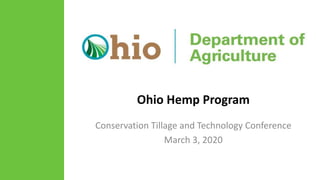 Ohio Hemp Program
Conservation Tillage and Technology Conference
March 3, 2020
 