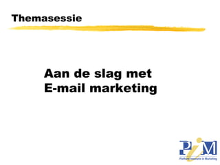 Themasessie Aan de slag met  E-mail marketing 