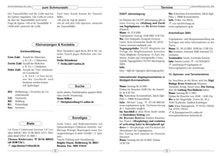DeArGe Mitteilungen 8(5), 2003                                                                                                                                                     DeArGe Mitteilungen 8(5), 2003
                                     zum Schmunzeln                                                                                              Termine
Der Tausendfüßler und die Grille sind bei               Nach einer Stunde kommt der Tausend-              DGHT Jahrestagung                                   Wo: Kulturhaus Kornwestheim, Jakob-Sigle-
der Spinne eingeladen. Die Grille ist schon             füßler.                                                                                               Platz 1, 70806 Kornwestheim
da, aber der Tausendfüßler noch nicht.                  »Wo warst du, fragt die Spinne?«.                 Im Rahmen der DGHT Jahrestagung gibt es             Info: Volker von Wirth,
Fragt die Spinne: »Wo ist der Tausendfüßler ?«.         »Bei dir steht doch Füße abputzen!«, antwortet    einen Vortrag zur »Haltung und Zucht                ! von-wirth@dearge.de
»Weiß nicht«, antwortet die Grille.                     der Tausendfüßler.                                von Vogelspinnen« von Dr. ISTVAN LOKSA              www.vogelspinnen-ig.de
                                                                                                          (Elsdorf).
                                                                                                          Wann: 18.-22.9.2003                                 ArachnExpo 2003
                                                                                                          Vogelspinnen Vortrag: 19.09.2003; 9.30 Uhr
                                                                                                          Wo: »Am Stadtpark« Kongreß-Zentrum                  Vogelspinnen- und Skorpionsausstellung mit
                                                                                                          Lünen, Kurt-Schumacher-Straße 43, 44532             Vorträgen und vielen Informationen zu den
                                 Kleinanzeigen & Kontakte                                                 Lünen, www.am-stadtpark.com                         Tieren.
                                                                                                          Tagungsgebühr: DGHT-Mitglieder bei                  Wann: 25./26.10.2003; 10:00 bis 17:00 Uhr
                Zeichenerklärung:                       Biete Poecilotheria regalis Bock, RH 6/03, ent-   Vorlage des Mitgliedsausweis kostenlos;             Wo: Festhütte Amriswil, 8580 Amriswil TG
                                                        weder Tausch gegen Weibchen oder Ver-             Nicht-Mitglieder, Erwachsene: 15 Euro; Stu-         (Schweiz)
Erste Zahl: Anzahl der Männchen                         kauf.                                             denten, Azubis und Gleichgestellte 5 Euro.          Veranstalter: Verein Arachnida-Schweiz
             z. B.: 1,0 = 1 Männchen                    Heiko Kleindienst                                 (Quelle Tagungsführer DGHT-Jahrestagung             Info: Patrick Locher, ℡ +41792910072,
Zweite Zahl: Anzahl der Weibchen                        ! Heiko.kld@surfeu.de                             2003)                                               ! arachnexpo@vogelspinne.ch
             z. B.: 0,3 = 3 Weibchen                                                                      Info:                                               www.vogelspinne.com/arachnexpo
Dritte Zahl: Anzahl der Tiere unbekann-                                                                   http://dght.de/tagungen/jahrestagung.htm
             ten Geschlechts
                                                                                                                                                              12. Spinnen- und Terrarienbörse
             z. B.: 0,0,6 = 6 Tiere bei de-                                                               Internationale Vogelspinnenbörse in
             nen das Geschlecht noch                                                                      Stuttgart-Kornwestheim                              Im Anschluss an die Börse wird der Dipl.
             bestimmt werden konnte                                                                                                                           Biologe BORIS STRIFFLER (Museum
             (oft Spiderlinge)                                            Suche                           Wann: Samstag 04.10.2003                            Alexander König, Bonn) einen Dia-Vortrag
                                                                                                          Einlass für Besucher 10:00 Uhr, für Ausstel-        über die Gattung Poecilotheria halten.
RH:   Reifhäutung = Erreichen der Ge-                   Suche adultes Pseudotheraphosa apophysis Weib-    ler ab 8:30 Uhr.                                    Wann: Samstag 08.11.2003
      schlechtsreife                                    chen zwecks Verpaarung.                           Wo: Kulturhaus Kornwestheim, Jakob-Sigle-           Einlass für Besucher von 10:00 - 14:00 Uhr.
NZ: Nachzucht                                           Mario Wilfert                                     Platz 1, 70806 Kornwestheim                         Wo: in der Sängerhalle, Untere Str. 44 a,
WF: Wildfang                                            ! DieSpinnenBurg@t-online.de                      Info: Michael Lang, ℡ 07146-880546,                 76187 Karlsruhe, Stadtteil Knielingen.
KL: Körperlänge                                                                                           www.vogelspinnen-ig.de, Tischreservierung           Info: Klaus Baumgärtner, ℡ 07255-726550,
Syn.: Synonym                                                                                             ab 1. September möglich.                            Fax: 07255-726551,
                                                                                                          Im Anschluß an diese Börse findet wieder            ! K.Baumgaertner@t-online.de
                                                                                                          ein kostenloser Vortrag statt:                      www.spinnenboerse-karlsruhe.de
                                                                       Sonstiges                          Dr. ROGERIO BERTANI (Institut Butantan,
                                                                                                          Sao Paolo): »Morphology and evolution
                        Biete                           Suche Video- und Radiomitschnitte von             of urticating hairs in theraphosid spi-
                                                        Spinnenkollegen (Talkshow-Auftritte, Auf-         ders« (= Morphologie und Evolution der
1,0 Davus (Cyclosternum) fasciatum, 2,0 Lasi-           klärungs-Beiträge, Reportagen) sowie Zei-         »Brennhaare« bei Vogelspinnen).
odora difficilis ( RH: 25.06.2003), 0,0,5 Thera-        tungsmeldungen (Lokale Vorfälle i. S. Spin-       Der Vortrag wird simultan ins Deutsche
phosa blondi (DNZ: 01.2002 )                            nen).                                             übersetzt!
Thomas Kindervater, ℡ 05741-809331                      Tausch/Zahlung nach Vereinbarung.                 Wann: Samstag den 04.10.2003, Einlass
(ab 18.00 Uhr ),                                        Brigitte Hayen, Meldenweg 33, 28357               14:30 Uhr
! anja.thomas@rtlworld.de                               Bremen, Fax.: 0421-275153
                                                   34                                                                                                    35
 