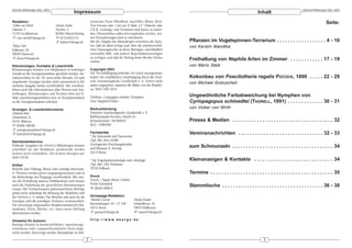 DeArGe Mitteilungen 8(5), 2003                                                                                                                                                                       DeArGe Mitteilungen 8(5), 2003
                                              Impressum                                                                                                                Inhalt
Redaktion                                                     tronischer Form (WinWord, StarOffice Writer, Rich-                                                                                                       Seite:
Volker von Wirth                 Martin Huber                 Text Format oder *.txt) per E-Mail, 3,5" Diskette oder
Lilienstr. 1                     Dorfstr. 5                   CD-R. Gattungs- und Artnamen sind kursiv zu schrei-
71723 Großbottwar                82395 Obersöchering          ben, Überschriften sollen hervorgehoben werden, wei-
! von-wirth@dearge.de            ℡ 0175-6231173               tere Formatierungen sind zu unterlassen.
                                 ! huber@dearge.de            Mit der Abgabe des Manuskripts versichern die Auto-         Pflanzen im Vogelspinnen-Terrarium . . . . . . . . . . . . . . . . . . 4 - 16
Tobias Dörr                                                   ren, daß sie allein befugt sind, über die urheberrechtli-   von Kerstin Wandtke
Falkenstr. 24                                                 chen Nutzungsrechte an ihren Beiträgen, einschließlich
30449 Hannover                                                eventueller Bild- und anderer Reproduktinosvorlagen
! doerr@dearge.de                                             zu verfügen und daß der Beitrag keine Rechte Dritter
                                                              verletzt.
                                                                                                                          Freihaltung von Nephila Arten im Zimmer . . . . . . . . . . . . 17 - 19
Kleinanzeigen, Kontakte & Leserbriefe                                                                                     von Mario Staib
Kleinanzeigen können von Mitgliedern in beliebiger            Copyright 2003
Anzahl an die Anzeigenannahme geschickt werden. An-           Die Vervielfältigung jedweder Art (auch auszugsweise)
nahmeschluss ist der 10. eines jeden Monats. Zu spät          bedarf der schriftlichen Genehmigung durch die Deut-        Kokonbau von Poecilotheria regalis POCOCK, 1899 . . . . . 22 - 29
eingehende Anzeigen werden nicht automatisch in der           sche Arachnologische Gesellschaft e. V.. Sofern nicht
                                                                                                                          von Michael Goduscheit
nächsten Ausgabe wieder veröffentlicht. Wir veröffent-        anders angegeben, stammen die Bilder von der Redakti-
lichen auch alle Informationen über Börsen und Aus-           on. ISSN 1437-5214
stellungen. Kleinanzeigen und Termine bitte per E-
Mail, maschienengeschrieben bzw. in Druckbuchstaben           Titelfoto: Cyriopagopus schioedtei, Nymphen                 Ungewöhnliche Farbabweichung bei Nymphen von
an die Anzeigenannahme schicken!                              Foto: Siegfried Huber                                       Cyriopagopus schioedtei (THORELL, 1891) . . . . . . . . . . . . . 30 - 31
Anzeigen- & Leserbriefannahme                                 Bankverbindung                                              von Volker von Wirth
Michaela Biese                                                Deutsche Arachnologische Gesellschaft e. V.
Düsterbeck 51                                                 Raiffeisenbank Frechen+Hürth eG
45731 Waltrop                                                 Kontonummer: 701493010                                      Presse & Medien . . . . . . . . . . . . . . . . . . . . . . . . . . . . . . . . . . . . . 32
℡ 02309-786783                                                BLZ : 37062365
! anzeigenannahme@dearge.de
! leserbriefe@dearge.de                                       Fachbeiräte                                                 Vereinsnachrichten . . . . . . . . . . . . . . . . . . . . . . . . . . . . . . . 32 - 33
                                                              * für Systematik und Taxonomie
Nachbestellservice                                            Dipl. Biol. Boris Striffler
Fehlende Ausgaben der DeArGe-Mitteilungen können              Zoologisches Forschungsinstitut
                                                              und Museum A. Koenig                                        zum Schmunzeln . . . . . . . . . . . . . . . . . . . . . . . . . . . . . . . . . . . . . 34
schriftlich bei der Redaktion nachbestellt werden
(sofern noch vorhanden). Die Kosten betragen pro              53113 Bonn
Heft 5 EUR.
                                                              * für Vogelspinnenökologie und -ethologie                   Kleinanzeigen & Kontakte . . . . . . . . . . . . . . . . . . . . . . . . . . . . . 34
Artikel                                                       Dipl. Biol. Dirk Weinmann
Berichte über Haltung, Reisen oder sonstige interessan-       70734 Fellbach
te Themen werden gerne entgegengenommen und in                                                                            Termine . . . . . . . . . . . . . . . . . . . . . . . . . . . . . . . . . . . . . . . . . . . . . 35
der Reihenfolge des Eingangs veröffentlicht. Wir setz-        Druck
ten die Einhaltung unseres Ethikkodexes und ebenso            Druck + Papier Meyer GmbH
auch die Einhaltung der gesetzlichen Bestimmungen             91443 Scheinfeld
                                                              ℡ 09162-9298-0
                                                                                                                          Stammtische . . . . . . . . . . . . . . . . . . . . . . . . . . . . . . . . . . . . . 36 - 38
voraus. Mit Verfassernamen gekennzeichnete Beiträge
geben nicht unbedingt die Meinung der Redaktion und
der DeArGe e. V. wieder. Für Berichte und auch für die        Homepage-Redaktion
Anzeigen sind die jeweiligen Verfasser verantwortlich.        Thorsten Gurzan                   Mandy Raasch
Für unverlangt eingesandtes Redaktionsmaterial (Ma-           Sternenburgstr. 45 / Z. 129       Schmollerstr. 10
nuskripte, Fotos, Bücher, etc.) kann keine Haftung            53115 Bonn                        74074 Heilbronn
übernommen werden.                                            ! gurzan@dearge.de                ! raasch@dearge.de

Hinweise für Autoren                                          http://www.dearge.de
Beiträge können in handschriftlicher, maschinenge-
schriebener oder computerbearbeiteter Form einge-
reicht werden. Bevorzugt werden Manuskripte in elek-

                                                          2                                                                                                                3
 
