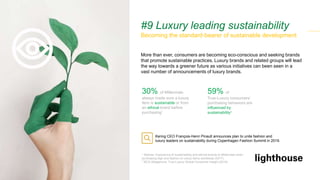 #9 Luxury leading sustainability
Becoming the standard-bearer of sustainable development
More than ever, consumers are bec...