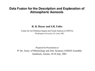 Data Fusion for the Description and Explanation of Atmospheric Aerosols ,[object Object],[object Object],[object Object],[object Object],[object Object]