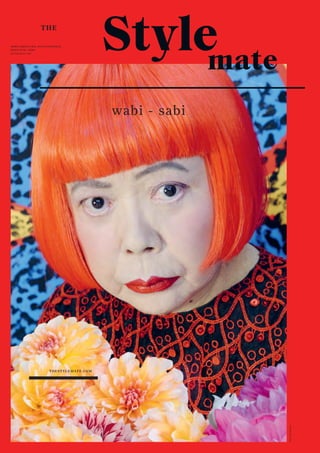 THESTYLEMATE.COM
Foto:YayoiKusama
Stylemate
THE
wabi - sabi
NEWS ABOUT LIFE, STYLE & HOTELS
ISSUE No 01 | 2020
thestylemate.com
 