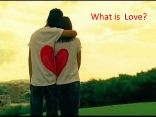 What is  Love? 