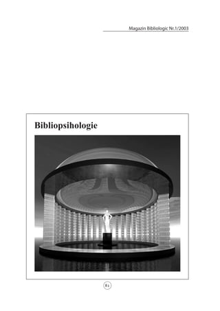 81
Magazin Bibliologic Nr.1/2003
Bibliopsihologie
 