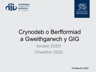 Crynodeb o Berfformiad
a Gweithgarwch y GIG
Ionawr 2020/
Chwefror 2020
19 Mawrth 2020
 
