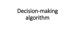 Decision-making
algorithm
 