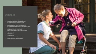 www.yourwebsite.com 19
WHO ARE WE
— SERVICE-DRIVEN ORGANISATION  
IN THE HEALTH CARE SECTOR 
— MANAGEMENT OF 41 RESIDENCES...