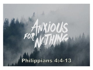 Be Anxious for Nothing - Philippians 4:4-13 | PDF
