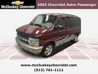 2003 Chevrolet Astro Passenger




www.mccluskeychevrolet.com
     (513) 761-1111
 