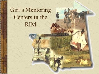 Girl’s Mentoring Centers in the RIM 