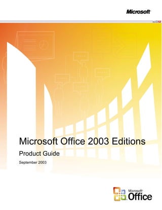 Microsoft Office 2003 Editions
Product Guide
September 2003
 