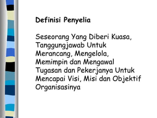 Definisi Penyelia Seseorang Yang Diberi Kuasa, Tanggungjawab Untuk Merancang, Mengelola, Memimpin dan Mengawal Tugasan dan Pekerjanya Untuk Mencapai Visi, Misi dan Objektif Organisasinya 