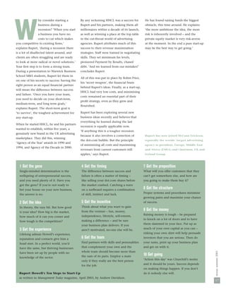 w               hy consider starting a
                business during a
                recession? ‘When you start
                a business you have no
                costs to cut which makes
you competitive to existing ﬁrms,’
explains Rupert, ‘during a recession there
is a lot of disaffected talent around, and
clients are often struggling and are ready
                                               By any reckoning HHCL was a success for
                                               Rupert and his partners, making them all
                                               millionaires within a decade of its launch,
                                               as well as winning a place at the top table
                                               in the cut-throat world of advertising
                                               agencies. Rupert attributes much of this
                                               success to their revenue maximisation
                                               strategies. Staff were trained in negotiating
                                               skills. They set minimum fee levels,
                                                                                                 He has found raising funds the biggest
                                                                                                 obstacle, this time around. He explains:
                                                                                                 ‘the more ambitious the idea, the more
                                                                                                 risk is inherently involved – and the
                                                                                                 private equity market is very risk-averse
                                                                                                 at the moment. In the end a pure start-up
                                                                                                 may be the best way to get going.’



to look at more radical or novel solutions.’   pioneered Payment by Results, chased
Your ﬁrst step is to form a strong team.       debt. ‘And we learned from our mistakes!’
During a presentation to Warwick Business      concludes Rupert.
School MBA students, Rupert let them in
                                               All of this was put in place by Robin Price,
on one of his secrets to success: having the
                                               his ‘secret weapon’, the ﬁnancial brain
right person as an equal ﬁnancial partner
                                               behind Rupert’s ideas. Finally, as a start-up,
will mean the difference between success
                                               HHCL had very low costs, and minimising
and failure. ‘Once you have your team,
                                               costs remained an essential part of their
you need to decide on your short-term,
                                               proﬁt strategy, even as they grew and
medium-term, and long term goals,’
                                               ﬂourished.
explains Rupert. The short-term goal is
‘to survive’, the toughest achievement for     Rupert has been exploring several new
any start-up.                                  business ideas recently and believes that
                                               everything he learned during the last
When he started HHCL, he and his partners
                                               recession is equally applicable now.
wanted to establish, within ﬁve years, a
                                               ‘If anything this is a tougher recession
genuinely new brand in the UK advertising
                                               because it also involves a correction of          Rupert has now joined McCann Erickson,
marketplace. They did this, winning
                                               the dot-com bubble. But the principle             reputedly the worlds’ largest advertising
‘Agency of the Year’ awards in 1990 and
                                               of minimising all costs and maximising            agency as president, Europe, Middle East
1994, and Agency of the Decade in 2000.
                                               revenues from current customers still             and Africa (EMEA) and Chairman, UK and
                                               applies,’ says Rupert.                            Ireland Group.



  1 Get the gene                               4 Get the timing                                 7 Get the proposition
  Single-minded determination is the           The difference between success and               What will you offer customers that they
  wellspring of entrepreneurial success,       failure is often a matter of timing –            can’t get somewhere else, and how are
  and you need plenty of it. Have you          like selling your dot.com shares before          you going to make them buy it?
  got the gene? If you’re not ready to         the market crashed. Catching a wave
  bet your house on your new business,         on a surfboard requires a combination            8 Get the structure
  the answer is no.                            of skill, instinct and luck.                     Proper systems and procedures minimise
                                                                                                growing pains and maximise your chance
  2 Get the idea                               5 Get the incentive                              of success.
  In theory, the easy bit. But how good        Think about what you want to gain
  is your idea? How big is the market,         from the venture – fun, money,                   9 Get the money
                                               independence, lifestyle, self-esteem,            Raising money is tough – be prepared
  how much of it can you corner and
                                               making a difference – and be sure                to knock on a lot of doors and to have
  how tough is the competition?
                                               your business plan delivers. If you              them slammed in your face. Put up as
  3 Get the experience                         aren’t motivated, no-one else will be.           much of your own capital as you can –
  Lifelong adman Howell’s experience,                                                           risking your own shirt will help persuade
  reputation and contacts give him a           6 Get the team                                   investors that you are serious. Then do
  head start. In a perfect world, you’d        Find partners with skills and personalities      your sums, print up your business plan
  have the same, but thriving businesses       that complement your own and the                 and get on with it.
                                               whole team should become more than
                                                                                                                                             nexus: summer 2003




  have been set up by people with no
                                               the sum of its parts. Employ a mate              10 Get going
  knowledge of the sector.
                                               only if they really are the best person          ‘Action this day’ was Churchill’s motto

                                               for the job.                                     and it should be yours. Success depends
                                                                                                on making things happen. If you don’t
  Rupert Howell’s Ten Steps to Start-Up                                                         do it nobody else will.
  as written in Management Today magazine, April 2003, by Andrew Davidson.
                                                                                                                                             17
 