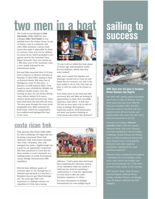 two men in a boat sailing to
 The world record attempt by Rob
 Abernethy (FMBA 2000–01) and
 colleague Mike Noel-Smith to row
 unaided across the Indian Ocean, in aid
 of charity, came to a dramatic end
                                                                                                                   success
 when Mike sustained a serious head
 injury that made it impossible for them
 to continue. They were too far offshore
 for rescue by air, which prompted a race      Mike Noel-Smith (left)
 against time by the Australian Navy           Rob Abernethy (right)
 frigate Newcastle. They were picked up
 1,500 miles west of the Australian coast,
                                             ‘To top it all we rolled the boat about
 a story widely followed by the
                                             12 hours ago and remained 'turtle'
 international media.
                                             for two minutes, which was very
 Rob and Mike launched their 23 ft boat      scary indeed.’
 from Carnavon in Western Australia on
                                             Mike and I started this together and
 Saturday 19 April 2003, aiming to land
                                             although I would love to crack on and
 on Reunion Island, 400 miles East of
                                             ﬁnish this for everyone, not only is the
 Madagascar, some 70 days later - a
                                             boat unable to do so, but I feel that my
 distance of 4,400 Nautical Miles. They
                                             place is with my mate as he returns to
 hoped to raise £250,000 for SPARKS, the                                                                           WBS Team wins 3rd place in European
                                             shore.’
 children’s health charity. Over the
 ensuing 45 days, the two former British
                                                                                                                   Alumni Business Cup Regatta
                                             Now ﬁrmly back on dry land and fully
 Army ofﬁcers battled 25-ft waves,           recovered, Rob and Mike are looking at                                The 2003 ABC sailing regatta took place
                                                                                            www.transventure.com
 30-knot winds and torrential rain. Rob’s    opportunities to share their incredible                               over 3 days in May in Brittany, France.
 ﬁnal email from the boat tells the story,   experience with others. As Rob says:
                                                                                                                   With teams this year from INSEAD,
 ‘We have gone through the worst storm       ‘We feel we have quite a bit to offer in
                                                                                                                   Imperial, Cranﬁeld, IMD, ISA/HEC,
 imaginable since Mike sustained his         terms of strategy development,
 head injury, which has compounded           sensitivity analysis, motivating teams,                               Bocconi as well as Warwick and crew
 his condition and damaged the boat          self belief and positive thinking in                                  members from all over Europe and
 in key areas.                               overcoming some pretty dire obstacles!’                               further aﬁeld, this event tests the crew’s
                                                                                                                   skill and teamwork to the full.

                                                                                                                   Warwick crew skipper Michael

costa rican trek                                                                                                   Sutcliffe (FMBA 1994–95) reports:
                                                                                                                   ‘Between them, this year’s Warwick
 WBS alumnus Phil White (MBA 2000–                                                                                 crew had competed in the BT Global
 01) likes a challenge. He began the year                                                                          Challenge, Round Britain and Fastnet
 by doing a sponsored Three Peak                                                                                   races, as well as numerous Solent and
 endurance walk with former classmate
                                                                                                                   cross channel races. Consequently,
 Alex Clark. Ultimately, they only
                                                                                                                   decisions were often made by
 managed two peaks – Ingleborough was
 a peak too far apparently! Undeterred,                                                                            committee, defying all the usual
 Phil then journeyed to Costa Rica for                                                                             maritime traditions.’
 three months to work voluntarily as a         Phil (centre) celebrates his birthday with
                                               his venturer group                                                  Warwick raced consistently throughout
 trekking leader on youth development
 charity Raleigh International’s ﬁfth
                                                                                                                   – ﬁnishing 1st in an Olympic course
 expedition.                                 inﬂuence. ‘I had a great time and found                               and a close 2nd in the longest and
                                             that completing the adventure section                                 most tactical passage race, with other
                                             of my expedition made me realise if I                                 accrued results always in the top four.
 Phil led three different parties of
                                             really put my mind to something I
 venturers aged 17–25, through the La                                                                              WBS Alumni Team: Mark Thomas,
                                             could achieve it. I took the opportunity
 Amistad national park in Costa Rica, a                                                                            Richard Hughes, Melanie Dixon
                                             to come back to offer the same
 Biosphere Reserve and World Heritage
                                             formative experience to others.’                                      Lander, Caroline Watson, Liz Savage;
 site. Ten years ago, Phil’s own
 experience as a Raleigh venturer on         For more information on Raleigh                                       Tony Di Stefano, Michael Sutcliffe
 expedition to Chile had a lasting           International vist www.raleigh.org.uk                                 (skipper).
 