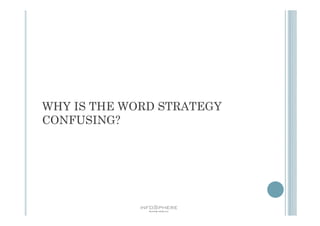 WHY IS THE WORD STRATEGY
CONFUSING?
 