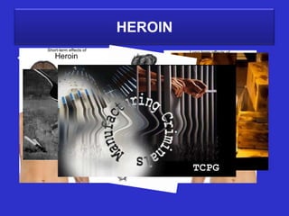 HEROIN

• Semi-synthetic opioid drug synthesized from morphine
 