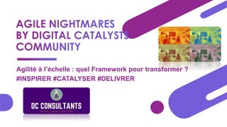 Agilité à l’échelle : quel Framework pour transformer ?
#INSPIRER #CATALYSER #DELIVRER
 
