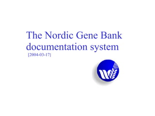 The Nordic Gene Bank documentation system   [2004-03-17 ] 