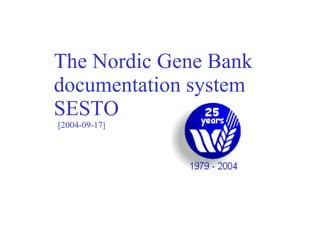 The Nordic Gene Bank documentation system SESTO   [2004-09-17 ] 