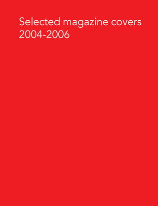 Selected magazine covers
2004-2006
 