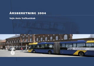 ÅRSBERETNING 2004
Vejle Amts Trafikselskab
 