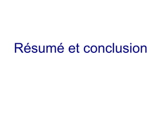 Résumé et conclusion
 
