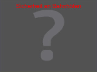 Sicherheit an Bahnhöfen 