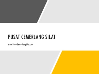 PUSAT CEMERLANG SILAT
www.PusatCemerlangSilat.com
 