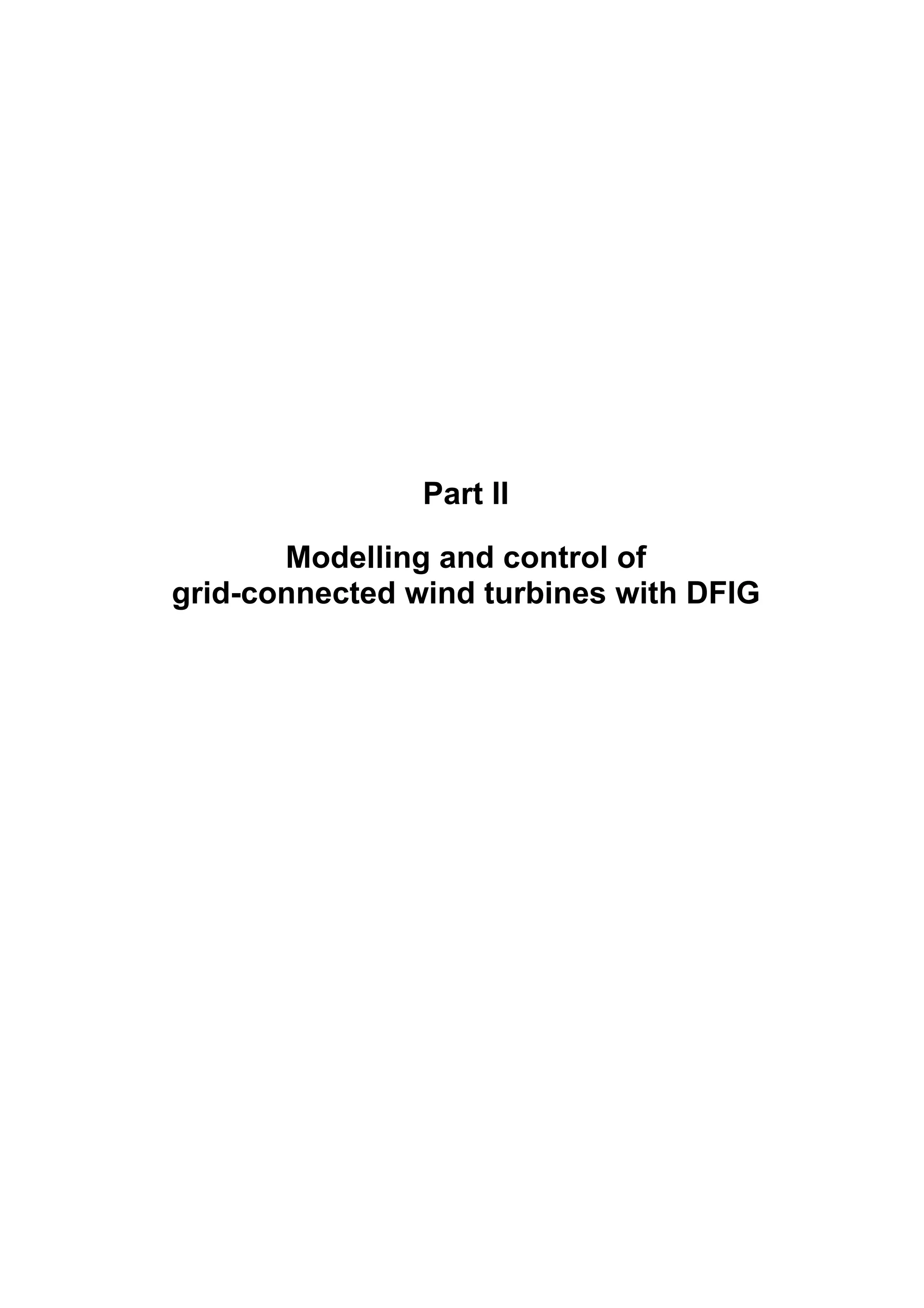 Part II
Modelling and control of
grid-connected wind turbines with DFIG
 