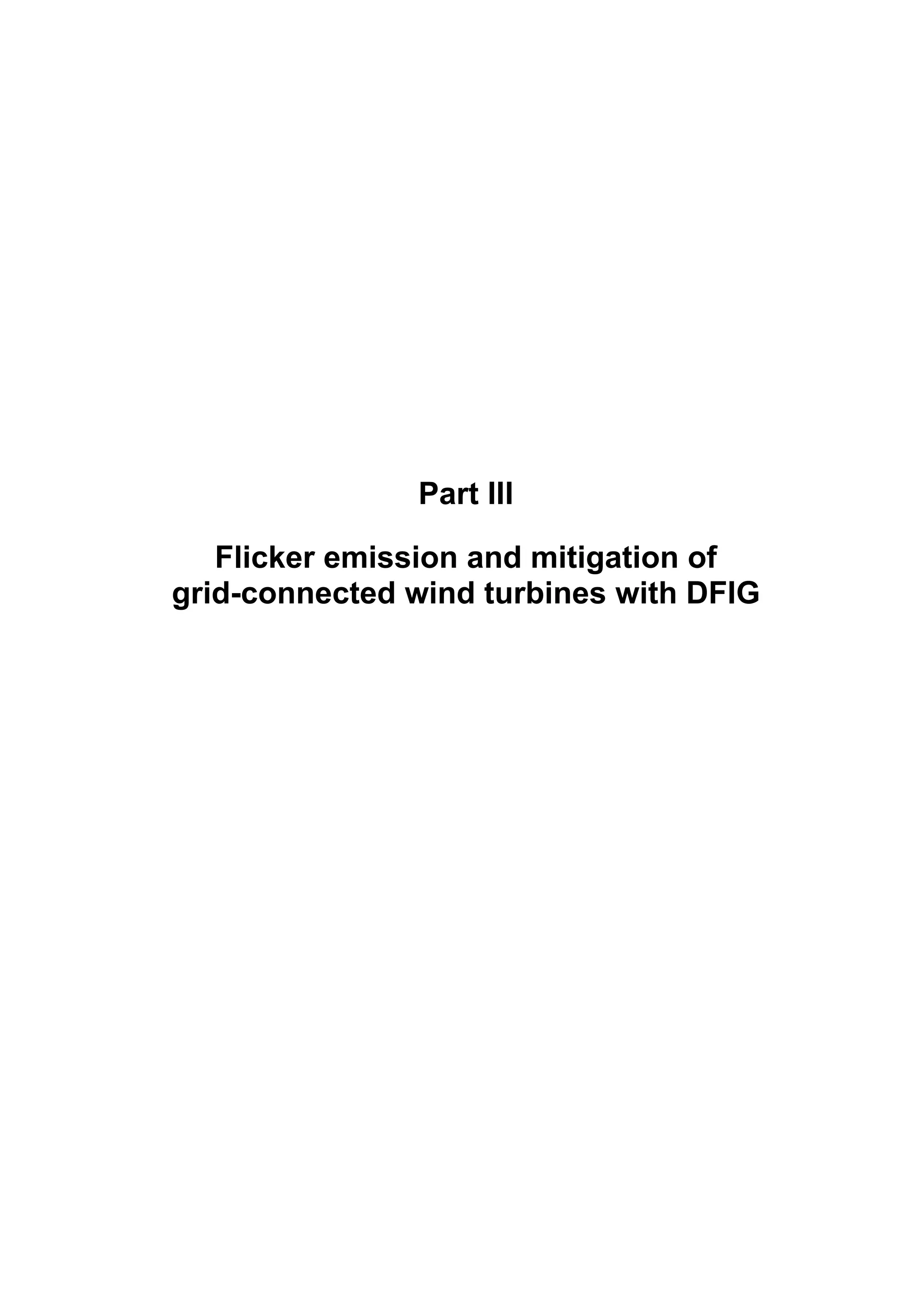 Part III
Flicker emission and mitigation of
grid-connected wind turbines with DFIG
 