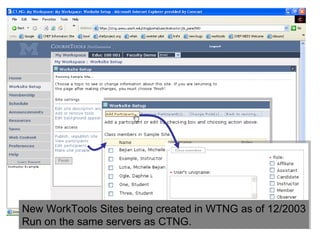 Worktools Next Generation New WorkTools Sites being created in WTNG as of 12/2003 Run on the same servers as CTNG. 