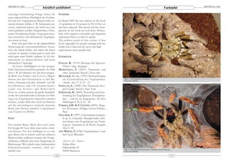 ARACHNE 9(1), 2004                                                                                                                                                      ARACHNE 9(1), 2004
                                  kürzlich publiziert                                                                                                   Farbtafel
einseitige Gewichtung. Einige Arten, die               SUMMARY
man aufgrund ihrer Häufigkeit im Zoohan-
del und auf Vogelspinnen-Börsen hätte er-              In March 2003 the new edition of the book
warten können, fehlen (z. B. Selenocosmia java-        »Vogelspinnen im Terrarium« by PETER KLAAS
nensis), während andere, die wohl nur sehr             has been released. The layout and the arran-
selten gehalten werden (Hapalotremus, Schizo-          gement of the book are well done. Particu-
pelma) Erwähnung finden. Insgesamt kom-                larly with regard to scientific and linguistic
men asiatische und afrikanische Vogelspin-             statements there is a lack of quality.
nen etwas zu kurz.                                     The authors result of this review: A fine
    Eine sehr gute Idee ist die altsprachliche         book especially for people starting with the
Herleitung der wissenschaftlichen Artna-               hobby but it does not live up to the high
men, die einem helfen, sich näher mit ihnen            expectations many people had.
vertraut zu machen. Leider geht es auch hier
nicht ganz ohne Fehler, »aphonos« (S. 61) bei-         LITERATUR
spielsweise ist altgriechischen und nicht
lateinischen Ursprungs.                                F OELIX , R. (1979): Biologie der Spinnen.
    Als letzte Auffälligkeit sei das mangel-              Thieme Verlag , Stuttgart
hafte Literaturverzeichnis genannt. So fehlt           M ARSCHALL , S. (2001): Tarantulas and
dort z. B. der Hinweis auf das hervorragen-               other Arachnids. Barron's, New york
de Buch von VERDEZ und CLÉTON »Mygale«                 MÜLLER,S. ET. AL. (1991): Beobachtungen
ebenso wie das Literaturzitat zu den Bü -                 zur Eientwicklung bei Vogelspinnen.           Abb. 1: Stromatopelma calceatum, Weibchen
                                                                                                        Foto: Guy Tansley
chern »Tarantulas and other Arachnids« von Dr.            Arachn. Anz. 17, S. 12 - 13
SAM MARSHALL und »The Tarantula Keeper's               S CHULTZ , S. (1998): The Tarantulas Kee-
Guide« von S TANLEY und M ARGUERITE                       per's Guide. Barron's, New York
SCHULTZ, welche getrost als große Standard-            STRIFFLER, B. (2003): Postembryonal-Ent-
werke der internationalen Literatur zur Hal-              wicklung bei Vogelspinnen (Theraphosi-
tung von Vogelspinnen angesehen werden                    dae) - vom Ei zur Jungspinne. DeArGe
können. Leider fehlt aber auch ein Hinweis                Mitteilungen 8 (3), S. 16 - 28
auf das am häufigsten verkaufte deutsche               VERDEZ, J.M. & F. CLÉTON (2001): Myga-
Buch zum Thema, nämlich »Vogelspinnen«                    les. Bornemann- Philippe Gérard Éditions,
von VOLKER VON WIRTH.                                     Paris
                                                       VOLLMER, P. (1997): Chaetopelma karlama-
FAZIT                                                     ni sp. n., (Araneida: Theraphosidae: Isch-
                                                          nocolinae) eine Vogelspinne aus Nord-
Ein schönes Buch. Mehr aber auch nicht.                   Zypern. Tarantulas of the World, Ausgabe
Für knapp 40 Euro hätte man mehr erwar-                   16,S. 4 -18.
ten können. Für den Anfänger ist es eine               VON WIRTH, V.(1996): Vogelspinnen, Gräfe
gute Basis, die er jedoch auch mit anderen                und Unzer, München
Büchern hätte aufbauen können, für Fortge-
schrittene vielleicht eine nette Ergänzung im             Adresse des Autors:
Bücherregal. Wer jedoch einen bedeutenden                 Tobias Dörr
Erkenntniszuwachs erwartet, wird ent-                     Falkenstraße 24
                                                                                                        Abb. 2: Stromatopelma calceatum, Pärchen bei der Paarung
täuscht sein.                                             30449 Hannover                                Foto: Guy Tansley

                                                  18                                                                                                               19
 
