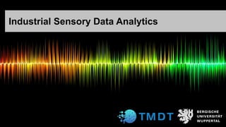 Industrial Sensory Data Analytics
 