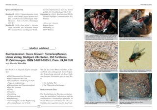 ARACHNE 9(2), 2004                                                                                                                                                                                                ARACHNE 9(2), 2004



QUELLENVERZEICHNIS                                     ten über Spinnentiere auf den Inhalt
                                                       gefühlt. DeArGe Mitteilungen 8(4): 7-12.
HAYEN, B. (2001): Filmproduzenten rufen            »S PIDERS 2« (2000): Kaufkassette/DVD,
  erneut zum Kampf gegen Spinnen auf:                  Vertrieb Highlight Communications AG,
  Das comeback der achtbeinigen Film-                  Schweiz
  Monster – Teil I. DeArGe Mitteilungen
  6(7): 4-7.                                          Adresse der Autorin:
HAYEN, B. (2003): »Neu schein’ – Alt sein«            Brigitte Hayen
  oder: Reprints am laufenden Band:                   Meldenweg 33
  Dokumentarfilmen und Magazin-Berich-                28357 Bremen

                                                                                                    Abb. 1: Befallene Stelle im Mundvorraum. Die helle Substanz
                                                                                                    ist noch schwer zu erkennen, da Chitinreste eines halb ver-
                                                                                                    dauten Futtertieres die Sicht versperren. Die Maxillen und            Abb. 2: Mundvorraum einer stark befallenen Pterinochilus
                                                                                                    das Labium erscheinen rötlich; Foto: Frank Schneider                  chordatus; Foto: Guy Tansley




                                kürzlich publiziert

Buchrezension: HAGEN SCHMIDT: Terrarienpflanzen,
Ulmer Verlag, Stuttgart. 284 Seiten, 352 Farbfotos,
21 Zeichnungen. ISBN 3-8001-3935-1, Preis: 24,90 EUR
von Kerstin Wandtke

Das Buch ist in folgende Kapitel unterglie-        Wie auf den ersten Blick ersichtlich, ist die-   Abb. 3: die Buckelfliege – deutlich unterscheidet sie sich von        Abb. 4: eine Fruchtfliege aus der Futtertierzucht – character-
                                                                                                    der Fruchtfliege (Abb. 4); Foto: Frank Schneider                      istisch sind die roten Augen; Foto: Frank Schneider
dert:                                              ses Werk sehr umfangreich. In der folgen-
                                                   den Besprechung unterteile ich dieses Buch,
  • Die Pflanzenwelt der Terrarien                 zum besseren Verständnis, grob in zwei Tei-
  • Die Klimazonen der Erde                        le:
  • Die floristische Gliederung der Erde
  • Vegetationsgliederung                            1.   Der fachliche Teil
  • Herpetofauna und Vegetationsgürtel               2.   Die Pflanzenbeschreibungen
  • Bau der Terrarien
  • Größe                                          DER FACHLICHE TEIL
  • Standort
  • Gestaltung                                     Die Beschreibung der Biotopzusammenset-
  • Terrarientechnik                               zung, des natürlichen Vorkommens und der
  • Bepflanzung                                    verschiedenen klimatischen Bereiche in                                                                                 Abb. 6: Leere Puppenhüllen der »Buckelfliegenlarven« in ei-
  • Terrarientypen und ihre Bepflanzung            denen Pflanzen vorkommen ist sehr aus-                                                                                 nem Terrarium von Haplopelma sp.. Im ganzen Becken wa-
                                                                                                    Abb. 5: die leere Puppenhülle einer »Buckelfliegenlarve«              ren über einhundert solcher Hüllen zu finden.
  • Terrarienpflanzen von A bis Z                  führlich, aber eigentlich nur für den Fach-      Foto: Frank Schneider                                                 Foto: Frank Schneider

                                              22                                                                                                                     23
 