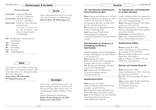 ARACHNE 9(6), 2004                                                                                                                                                                   ARACHNE 9(6), 2004
                             Kleinanzeigen & Kontakte                                                                                        Termine

              Zeichenerklärung:                                                                       107. Internationale Insektentausch-                10. Vogelspinnen- und Insektenbör-
                                                                         Suche                        börse Frankfurt am Main                            se in Olten (Schweiz)
Erste Zahl: Anzahl der Männchen
                                                        Suche Alkoholmaterial, frisch tote Tiere
             z. B.: 1,0 = 1 Männchen                                                                  Wann: Samstag und Sonntag 06./07.11.2004           Grösste Schweizer Börse für Spinnentiere
                                                        oder auch Exuvien diverser Falltürspinnen.
Zweite Zahl: Anzahl der Weibchen                                                                      Einlass für Besucher am Samstag von 13:00-         und Insekten. Während der ganzen Börse
             z. B.: 0,3 = 3 Weibchen                    Michaela Biese,     M.Biese@gmx.de
                                                                                                      18:00 Uhr, für Aussteller ab 10:00 Uhr.            gibt es eine Zusatzausstellung.
Dritte Zahl: Anzahl der Tiere unbekann-                                                               Am Sonntag für Besucher von 9:00-16:00             Wann: Samstag & Sonntag 27./28.11.2004
             ten Geschlechts                                                                          Uhr, für Aussteller ab 8:30 Uhr                    jeweils von 10.00-16.00 Uhr
             z. B.: 0,0,6 = 6 Tiere bei de-                                                           Wo: Großen Saal des Bürgerhauses (Titus-           Wo: Frohheimschulhaus, CH-4600 Olten
             nen das Geschlecht noch                                                                  Forum), Frankfurt am Main                          (Schweiz), Beschilderung in Olten beachten
             bestimmt werden konnte                                                                   Info: Einar Klein, ℡ 0641-81169,                   und auf der Infoseite.
             (oft Spiderlinge)                                                                            boerse@apollo-frankfurt.de                     Veranstalter: »Arachnida Schweiz«
                                                                                                      www.apollo-frankfurt.de/Tauboerse/Taubo-           Info: http://www.poecilotheria.com/
RH:   Reifhäutung = Erreichen der Ge-                                                                 ers.html                                           Boerse_Olten/default_boerse.htm
      schlechtsreife
NZ: Nachzucht                                                                                         ZAG Wirbellose im Terrarium e.V.                   Reptilienbörse Gießen
WF: Wildfang                                                                                          Fachtagung und Börse in
KL: Körperlänge                                                                                       Bad Hersfeld                                       Wann: Samstag 28.11.2004
Syn.: Synonym                                                                                                                                            Einlass für Besucher von 10:00-15:00 Uhr,
VB: Verhandlungsbasis                                                                                 Herzlich eingeladen sind sowohl Mitglieder,        für Aussteller von 6:30-9:00 Uhr.
                                                                                                      als auch Nichtmitglieder der ZAG Wirbello-         Wo: Hessenhallen, Rodheimerstr. / August
                                                                                                      se im Terrarium e.V.                               Balzer Weg, 35398 Gießen.
                                                                                                      Wann: Samstag 20.11.2004,                          Info: H. J. Rolinski, ℡ 06483-7528, Fax:
                                                                                                      Börse 9:30 Uhr bis 13:00 Uhr, Beginn der           06483-2112, www.rolinski.de
                     Biete                                                                            Vorträge 14:00 Uhr bis ca. 17:00 Uhr.
                                                                                                      Wo: Modellschule Obersberg, Am Obers-              Spinnen und Insekten Börse NL
1,0 Sericopelma silvicola (früher melanotarsum),                                                      berg 25, 36251 Bad Hersfeld
(RH 9/04), 1,0 Grammostola iheringhi, (RH                                                             Info: Dirk Mundt, ℡ 034462-22614,                  Wann: Sonntag 28.11.2004
8/04), Spermanetz, 1,0 Aphonopelma crinitum,                                                              mundt-hoelzer@t-online.de                      Einlass für Besucher von 12:00 - 16:00 Uhr,
(RH 7/04 ), Spermanetz                                                                                www.zag-wirbellose.de                              für Aussteller ab 10:00 Uhr.
Ulrike Ohletz, ℡ 02064-93809,                                                                                                                            Wo: MFC H2O, Groenendaal 1B, 3481CT,
    Ulrike@bielenstein.de                                                                             Reptilienbörse Berlin                              Harmelen
                                                                      Sonstiges                                                                          Info: J. van het Meer, ℡ 0527-204495/06-
                                                                                                      Wann: Samstag 20.11.2004                           22103933, Fax 0842-117580,
                                                        Suche Video- und Radiomitschnitte von
                                                        Spinnenkollegen (Talkshow-Auftritte, Auf-     Einlass für Besucher 10:00-16:00 Uhr, für              info@vhm-events.com,
                                                        klärungs-Beiträge, Reportagen) sowie Zei-     Aussteller von 6:00-9:00 Uhr                       www.vhm-events.com
                                                        tungsmeldungen (Lokale Vorfälle i. S. Spin-   Wo: Evangelische Kirchengemeinde Am
                                                        nen).                                         Hohenzollernplatz, Nassauische Straße 67
                                                        Tausch/Zahlung nach Vereinbarung.             Info: ℡ 030-29666015, Fax: 030/29666014,
                                                        Brigitte Hayen, Meldenweg 33, 28357              info@reptilienboerse-berlin.de
                                                        Bremen, Fax.: 0421-275153                     www.reptilienboerse-berlin.de


                                                   44                                                                                               45
 