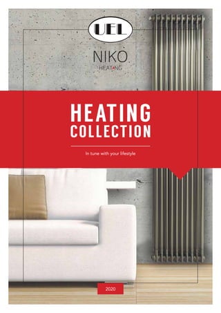 HEATING
COLLECTION
In tune with your lifestyle
2020
 