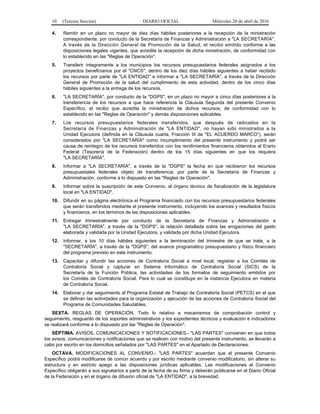 10 (Tercera Sección) DIARIO OFICIAL Miércoles 20 de abril de 2016
4. Remitir en un plazo no mayor de diez días hábiles posteriores a la recepción de la ministración
correspondiente, por conducto de la Secretaría de Finanzas y Administración a "LA SECRETARÍA".
A través de la Dirección General de Promoción de la Salud, el recibo emitido conforme a las
disposiciones legales vigentes, que acredite la recepción de dicha ministración, de conformidad con
lo establecido en las "Reglas de Operación".
5. Transferir íntegramente a los municipios los recursos presupuestarios federales asignados a los
proyectos beneficiarios por el "CNCS", dentro de los diez días hábiles siguientes a haber recibido
los recursos por parte de "LA ENTIDAD" e informar a "LA SECRETARÍA", a través de la Dirección
General de Promoción de la salud del cumplimiento de esta actividad, dentro de los cinco días
hábiles siguientes a la entrega de los recursos.
6. "LA SECRETARÍA", por conducto de la "DGPS", en un plazo no mayor a cinco días posteriores a la
transferencia de los recursos a que hace referencia la Cláusula Segunda del presente Convenio
Específico, el recibo que acredite la ministración de dichos recursos, de conformidad con lo
establecido en las "Reglas de Operación" y demás disposiciones aplicables.
7. Los recursos presupuestarios federales transferidos, que después de radicados en la
Secretaría de Finanzas y Administración de "LA ENTIDAD", no hayan sido ministrados a la
Unidad Ejecutora (definida en la Cláusula cuarta, Fracción III de "EL ACUERDO MARCO”), serán
considerados por "LA SECRETARÍA" como incumplimiento del presente instrumento y podrá ser
causa de reintegro de los recursos transferidos con los rendimientos financieros obtenidos al Erario
Federal (Tesorería de la Federación) dentro de los 15 días siguientes en que los requiera
"LA SECRETARÍA".
8. Informar a "LA SECRETARÍA", a través de la "DGPS" la fecha en que recibieron los recursos
presupuestales federales objeto de transferencia, por parte de la Secretaría de Finanzas y
Administración, conforme a lo dispuesto en las "Reglas de Operación".
9. Informar sobre la suscripción de este Convenio, al órgano técnico de fiscalización de la legislatura
local en "LA ENTIDAD".
10. Difundir en su página electrónica el Programa financiado con los recursos presupuestarios federales
que serán transferidos mediante el presente instrumento, incluyendo los avances y resultados físicos
y financieros, en los términos de las disposiciones aplicables.
11. Entregar trimestralmente por conducto de la Secretaría de Finanzas y Administración a
"LA SECRETARÍA", a través de la "DGPS", la relación detallada sobre las erogaciones del gasto
elaborada y validada por la Unidad Ejecutora, y validada por dicha Unidad Ejecutora.
12. Informar, a los 10 días hábiles siguientes a la terminación del trimestre de que se trate, a la
"SECRETARÍA", a través de la "DGPS", del avance programático presupuestario y físico financiero
del programa previsto en este instrumento.
13. Capacitar y difundir las acciones de Contraloría Social a nivel local, registrar a los Comités de
Contraloría Social y capturar en Sistema Informático de Contraloría Social (SICS) de la
Secretaría de la Función Pública, las actividades de los formatos de seguimiento emitidos por
los Comités de Contraloría Social. Para lo cual se constituye en la instancia Ejecutora en materia
de Contraloría Social.
14. Elaborar y dar seguimiento al Programa Estatal de Trabajo de Contraloría Social (PETCS) en el que
se definan las actividades para la organización y ejecución de las acciones de Contraloría Social del
Programa de Comunidades Saludables.
SEXTA. REGLAS DE OPERACIÓN. Todo lo relativo a mecanismos de comprobación control y
seguimiento, resguardo de los soportes administrativos y los expedientes técnicos y evaluación e indicadores
se realizará conforme a lo dispuesto por las "Reglas de Operación".
SÉPTIMA. AVISOS, COMUNICACIONES Y NOTIFICACIONES.- "LAS PARTES" convienen en que todos
los avisos, comunicaciones y notificaciones que se realicen con motivo del presente instrumento, se llevarán a
cabo por escrito en los domicilios señalados por "LAS PARTES" en el Apartado de Declaraciones.
OCTAVA. MODIFICACIONES AL CONVENIO.- "LAS PARTES" acuerdan que el presente Convenio
Específico podrá modificarse de común acuerdo y por escrito mediante convenio modificatorio, sin alterar su
estructura y en estricto apego a las disposiciones jurídicas aplicables. Las modificaciones al Convenio
Específico obligarán a sus signatarios a partir de la fecha de su firma y deberán publicarse en el Diario Oficial
de la Federación y en el órgano de difusión oficial de "LA ENTIDAD", a la brevedad.
 