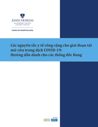 Các nguyên tắc y tế công cộng cho giai đoạn tái
mở cửa trong dịch COVID-19:
Hướng dẫn dành cho các thống đốc Bang
 