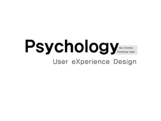 User eXperience Design Psychology